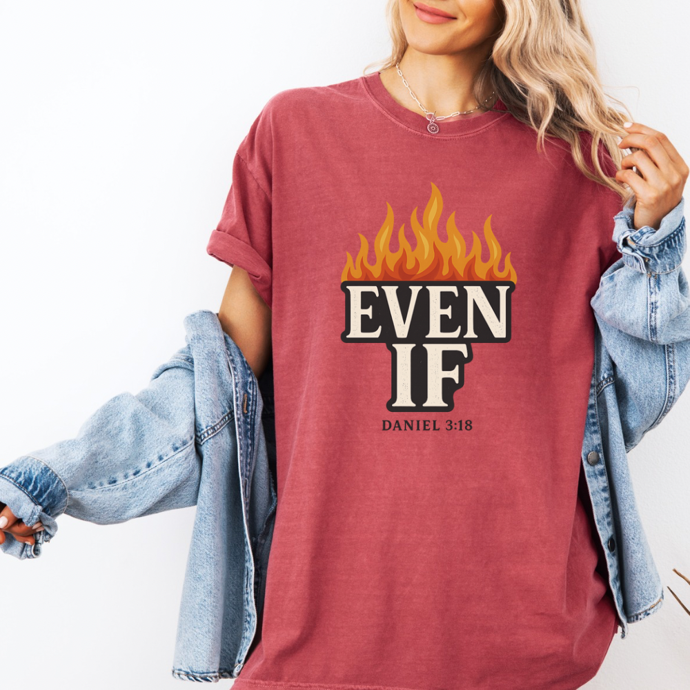 Even If Daniel 3:18 T-Shirt