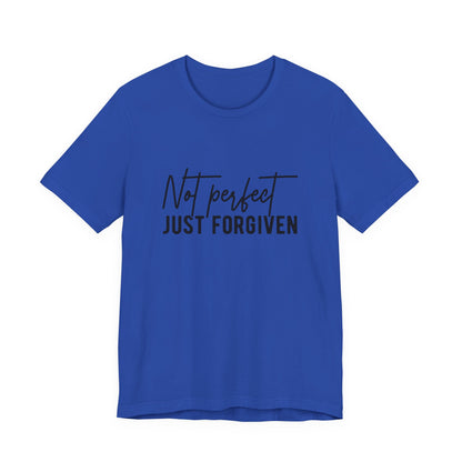 Not Perfect Just Forgiven T-Shirt — Christian Faith Inspirational Tee