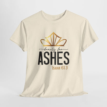 Beauty for Ashes Isaiah 61:3 Tee