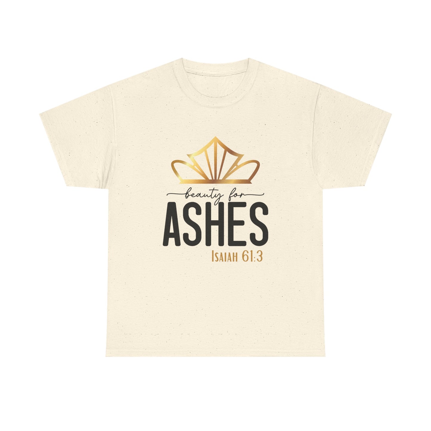 Beauty for Ashes Isaiah 61:3 Tee