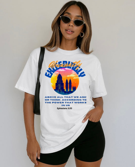 Exceedingly Abundantly T-Shirt — 'Above All That We Ask' Inspirational Tee