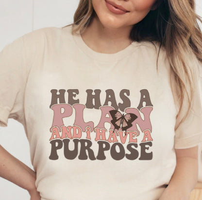 He Has a Plan and I Have a Purpose Tee