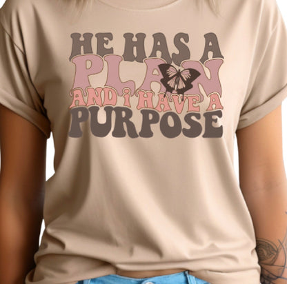 He Has a Plan and I Have a Purpose Tee