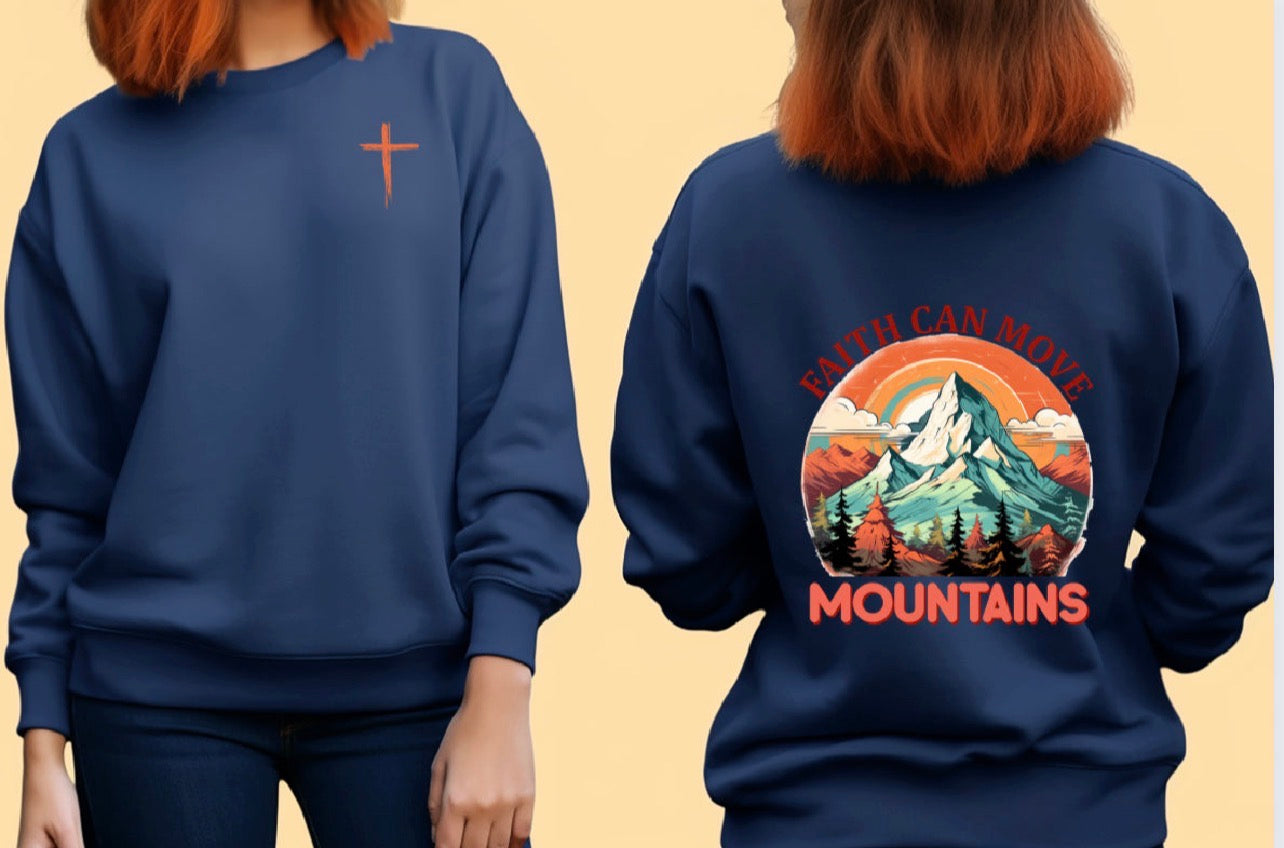 Faith Can Move Mountains Sweatshirt
