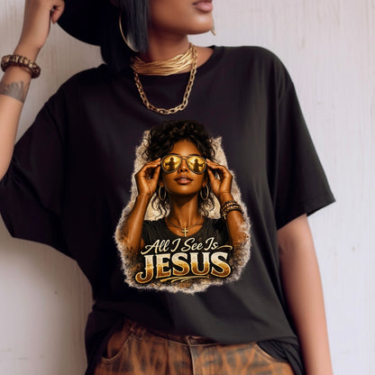 All I See Is Jesus T-Shirt — Faith Graphic Tee Black Woman