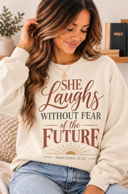 She Laughs Without Fear of the Future Proverbs 31:25 Inspirational Sweatshirt