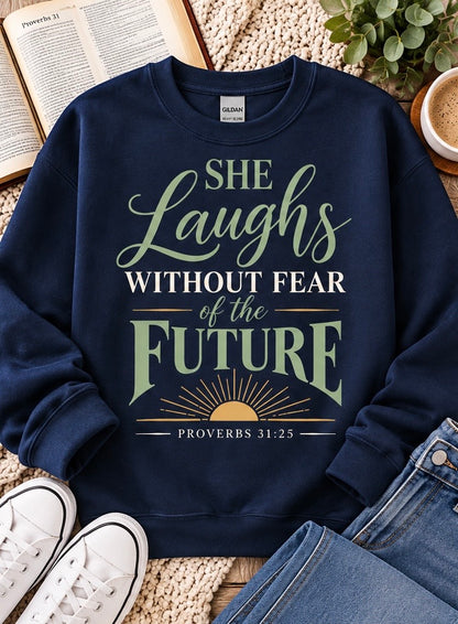 She Laughs Without Fear of the Future Proverbs 31:25 Inspirational Sweatshirt