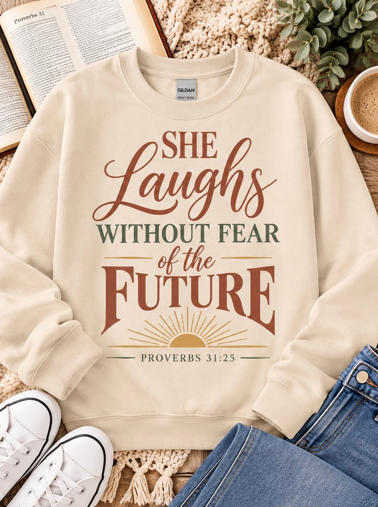 She Laughs Without Fear of the Future Proverbs 31:25 Inspirational Sweatshirt