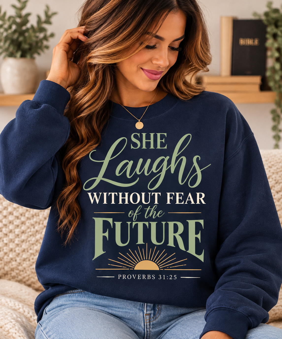 She Laughs Without Fear of the Future Proverbs 31:25 Inspirational Sweatshirt