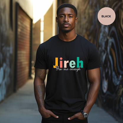 Jireh You are Enough T-Shirt