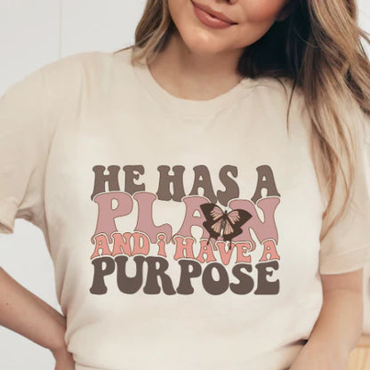 He Has a Plan I Have a Purpose Tee