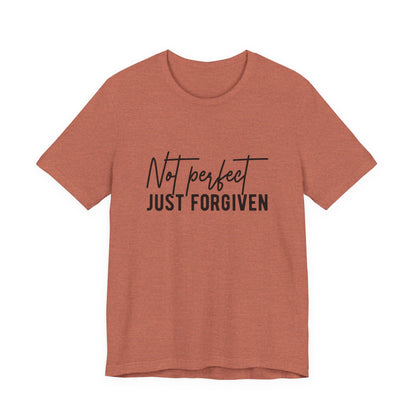 Not Perfect Just Forgiven T-Shirt — Christian Faith Inspirational Tee