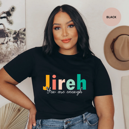 Jireh You are Enough T-Shirt