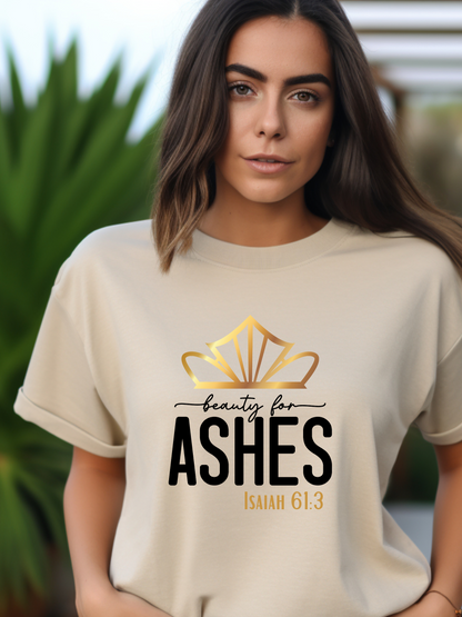 Beauty for Ashes Isaiah 61:3 T-Shirt