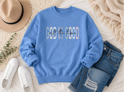 God Is the Good Sweatshirt — Inspirational Christian Crewneck