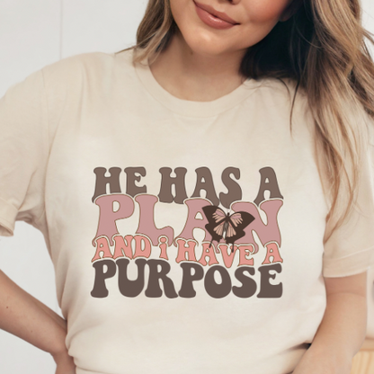 He Has a Plan I Have a Purpose Tee