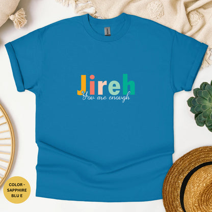 Jireh You are Enough T-Shirt