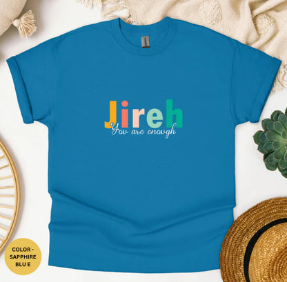 Jireh You are Enough T-Shirt