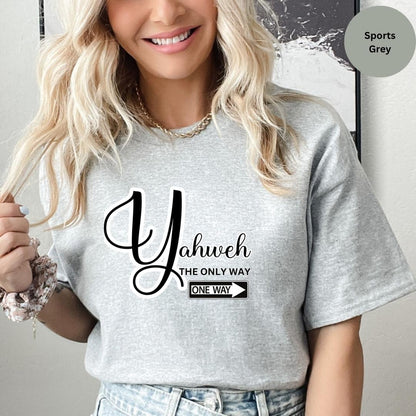 Yahweh The Only Way, One Way T-Shirt