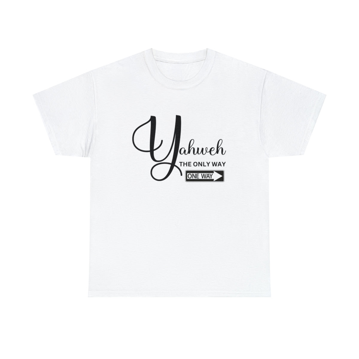 Yahweh The Only Way, One Way T-Shirt